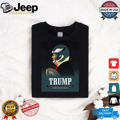 Donald Trump Official Candidate Of The Philadelphia Eagles Philly Birds T Shirt