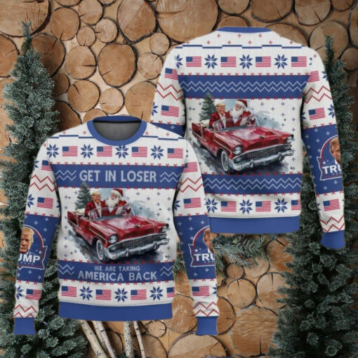 Donald Trump Ugly Christmas Sweater, Get In Loser We Are Taking America Back Sweater