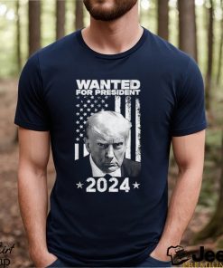 Donald Trump Wanted For U.S. President 2024 T Shirt