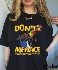 Don't Be A Menace T Shirt