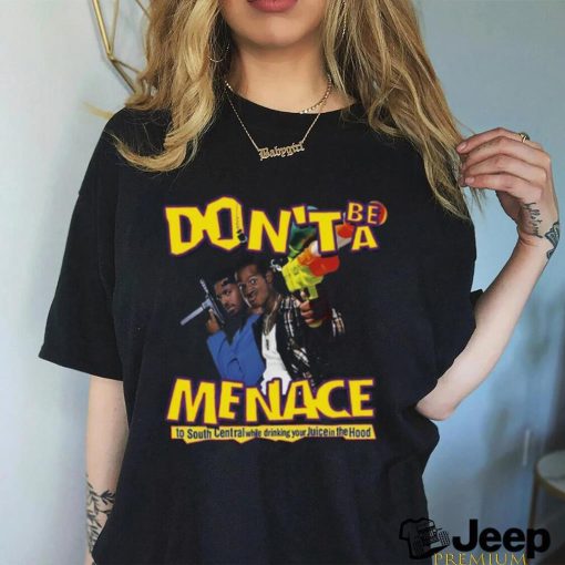 Don't Be A Menace T Shirt