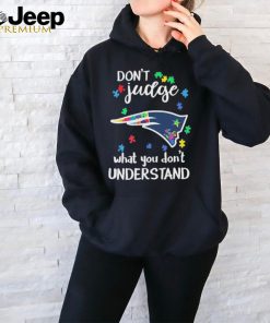 Don’t Judge New England Patriots Autism Awareness What You Don’t Understand shirt