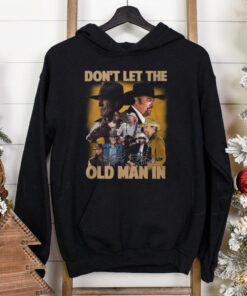 Don’t Let The Old Man In Toby Keith Shirt