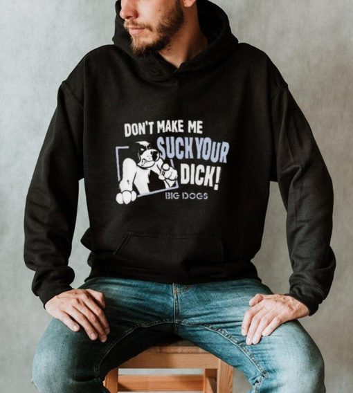 Don’t Make Suck Your Dick 2024 Shirt