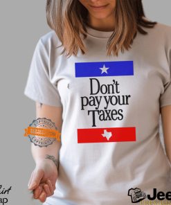 Don’t Pay Your Taxes Shirt