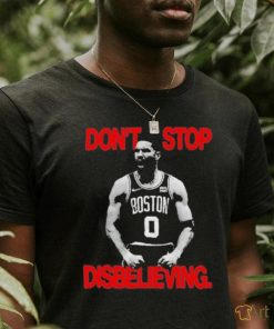 Don’t Stop Disbelieving Jayson Tatum T Shirt