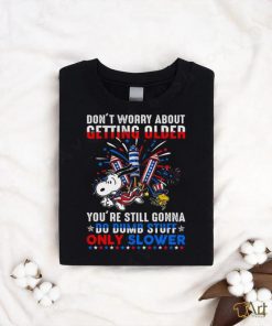 Don't Worry About Getting Older shirt