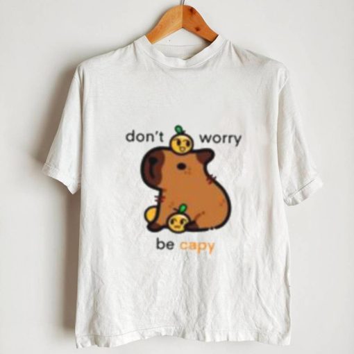 Don’t Worry Be Capy Shirt