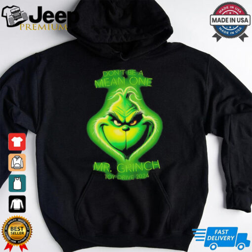 Don’t be a mean one Mr Ginch toy drive 2024 shirt
