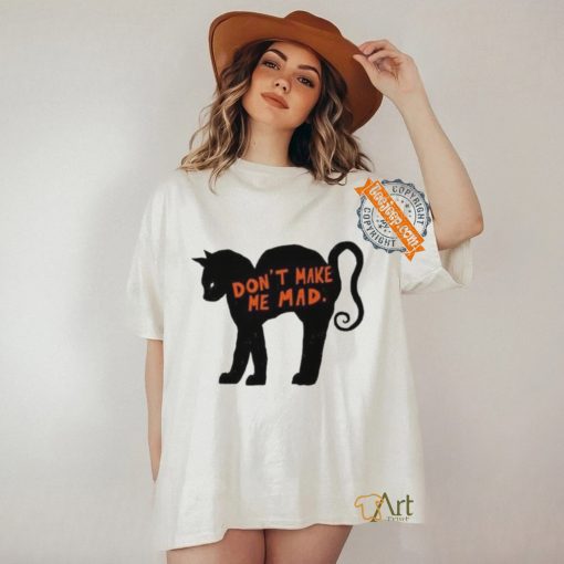 Don’t make me mad cat T shirt