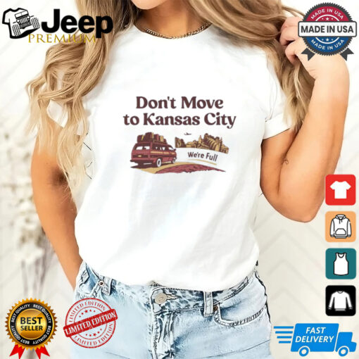 Don’t move to Kansas City we’re full shirt