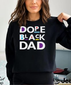 Dope Black Dad Black Father T Shirt