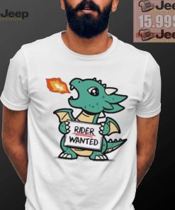 Dragon rider wanted shirt