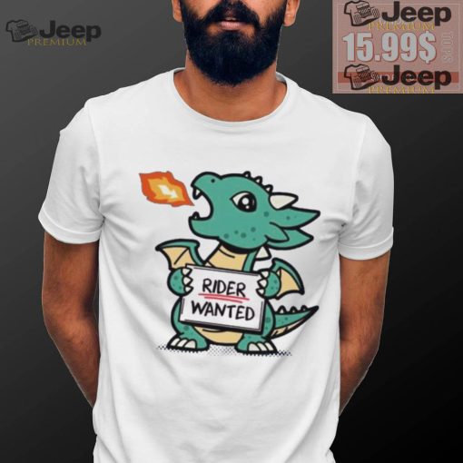 Dragon rider wanted shirt