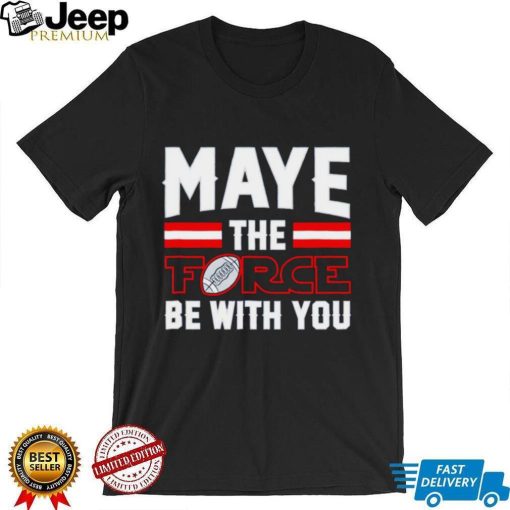 Drake Maye New England Patriots Maye The Force Be With You shirt