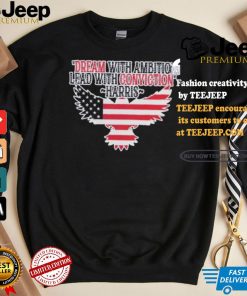 Dream With Ambition Lead With Conviction Kamala Harris America Eagle Support For Harris Walz 24 T shirt