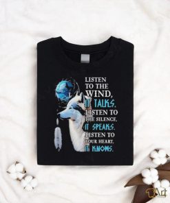 Dream catcher Wolves listen to wind it talk listen to the silence it speaks shirt