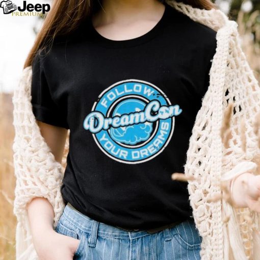 Dreamconvention Follow Your Dream Dream Con Standard Shirt