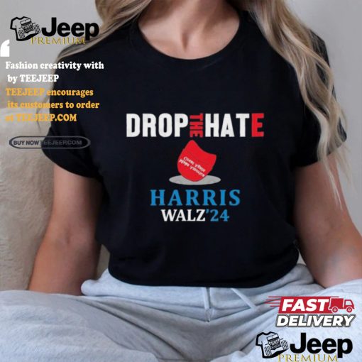 Drop the Hate Kamala Harris Tim Walz 2024 Shirt