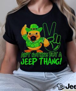 Duck Ain’t Nothing But A Jee p Thang St Patrick’s Day Shirt