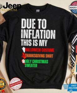 Due to inflation this is my Halloween thanksgiving Christmas shirt