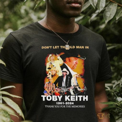 Don’t let the old man in Toby Keith 1961 2024 signature shirt