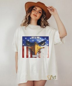 Eagle Get A Job Faggot Shirt