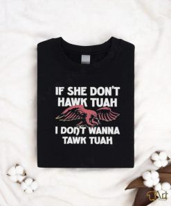 Eagle If She Don’t Hawk Tuah I Don’t Hawk Tuah Shirt