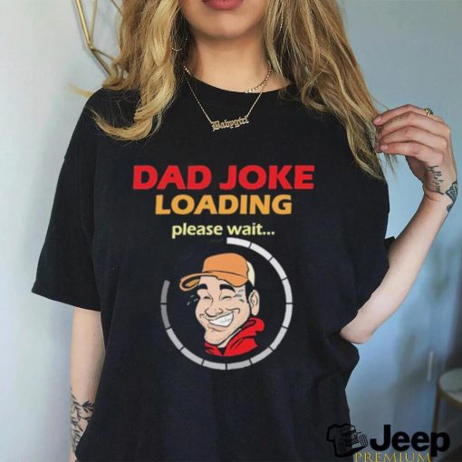 Earl Of Dad Jokes Dad Jokes Loading T shirts