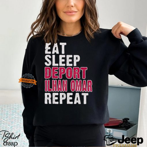 Eat Sleep Deport Ilhan Omar Repeat Shirt