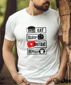 Eat Sleep Youtube Repeat shirt