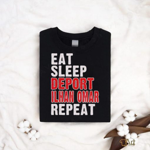 Eat sleep deport Ilhan Omar repeat shirt