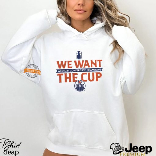 Edmonton Oilers 2024 Western Conference Champions We Want The Cup T Shirt