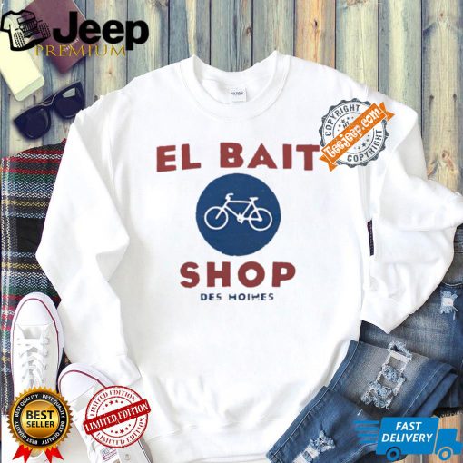 El bait bike shop Des Moines Iowa shirt