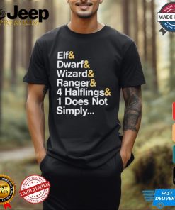 Elf & Dwarf & Wizard & Ranger & 4 Halflings & 1 Does Not Simply T shirt