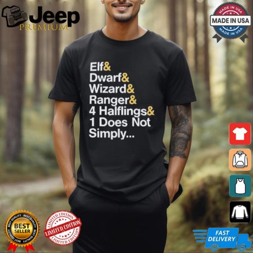 Elf & Dwarf & Wizard & Ranger & 4 Halflings & 1 Does Not Simply T shirt