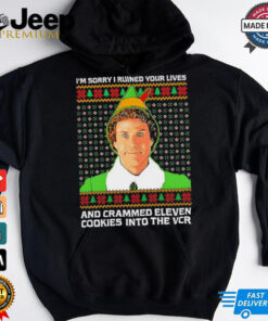 Elf sorry I ruined your lives and crammed eleven cookies into the VCR shirt