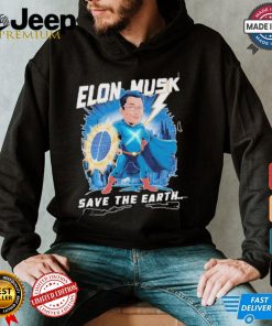 Elon Musk Save The Earth T shirt