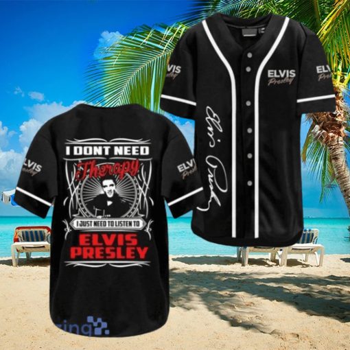 Elvis Presley I Don’t Need Therapy Black Jersey Baseball Shirt Style Gift Shirt
