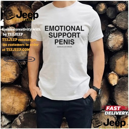 Emotional Support Penis Assholes Live Forever Tee Shirt