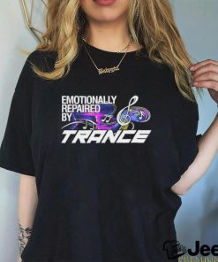 Emotionally repaired by Trance shirt