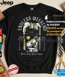 Endless Weekend Good Day Good Vibes Art Prints Shirt