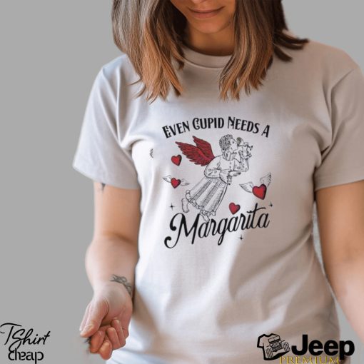 Even Cupid Need A Margarita Shirt
