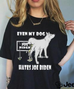 Even my dog hates Joe Biden shirt