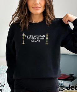 Every Woman Deserves An Oscar Shirt