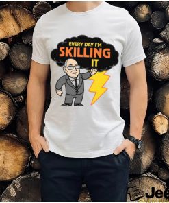 Every day I’m skilling it shirt