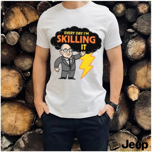 Every day I’m skilling it shirt