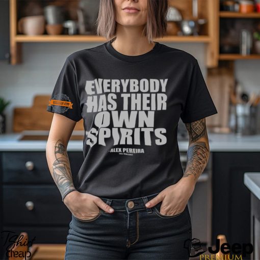 Everybody Has Their Own Spirits Shirt