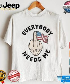 Everybody Needs Me American Flag T shirt