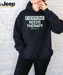 Everyone Needs Therapy T Shirt